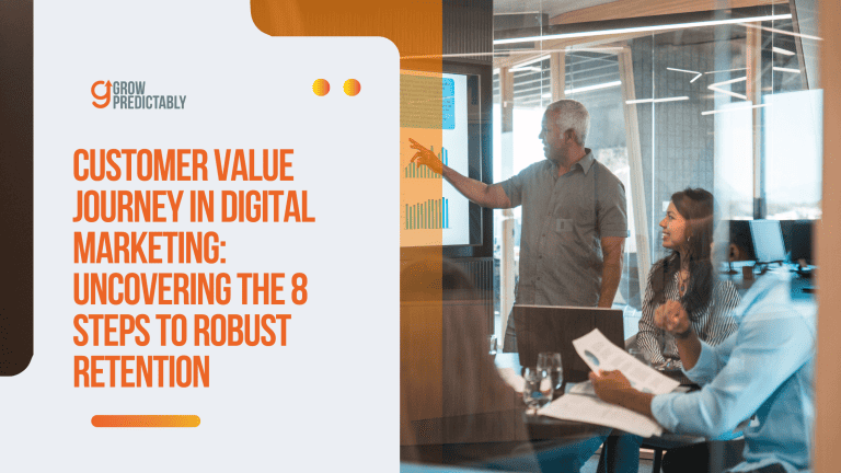 Customer Value Journey in Digital Marketing: Uncovering the 8 Steps to Robust Retention