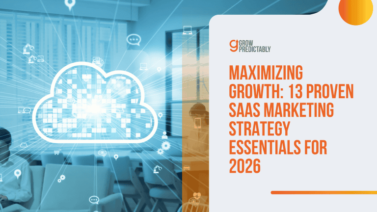 Maximizing Growth: 13 Proven SaaS Marketing Strategy Essentials for 2026