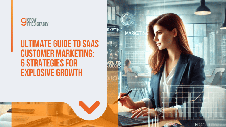 Ultimate Guide to SaaS Customer Marketing: 6 Strategies for Explosive Growth