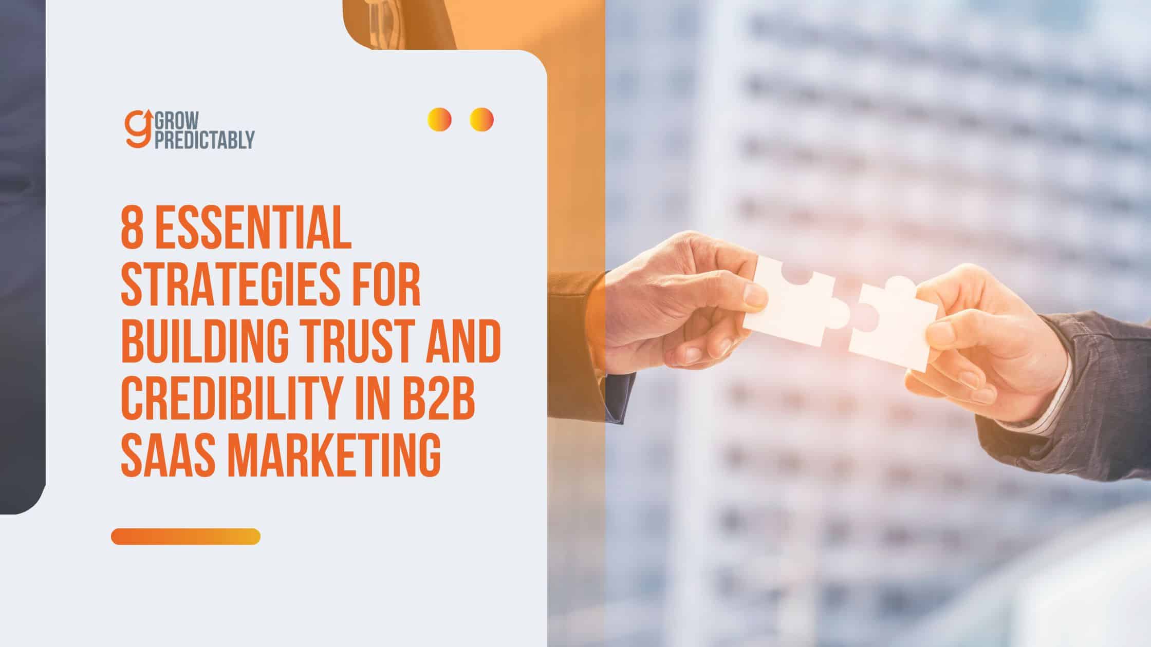 8 Essential Strategies for Building Trust and Credibility in B2B SaaS Marketing