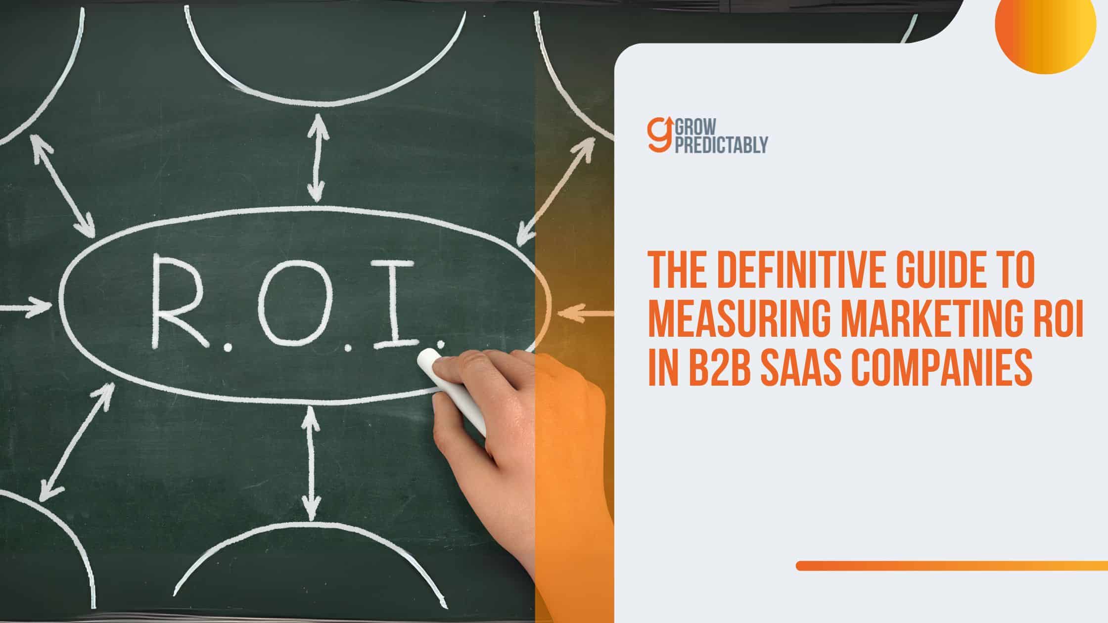 Measuring Marketing ROI in B2B SaaS Companies