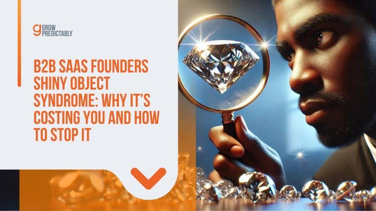 B2B SaaS Founders Shiny Object Syndrome: Why It’s Costing You and How to Stop It