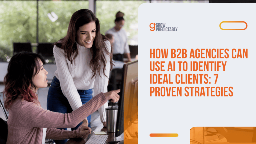 How B2B Agencies Can Use AI to Identify Ideal Clients