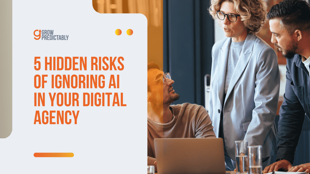 What are the risks of ignoring AI for my digital agency?