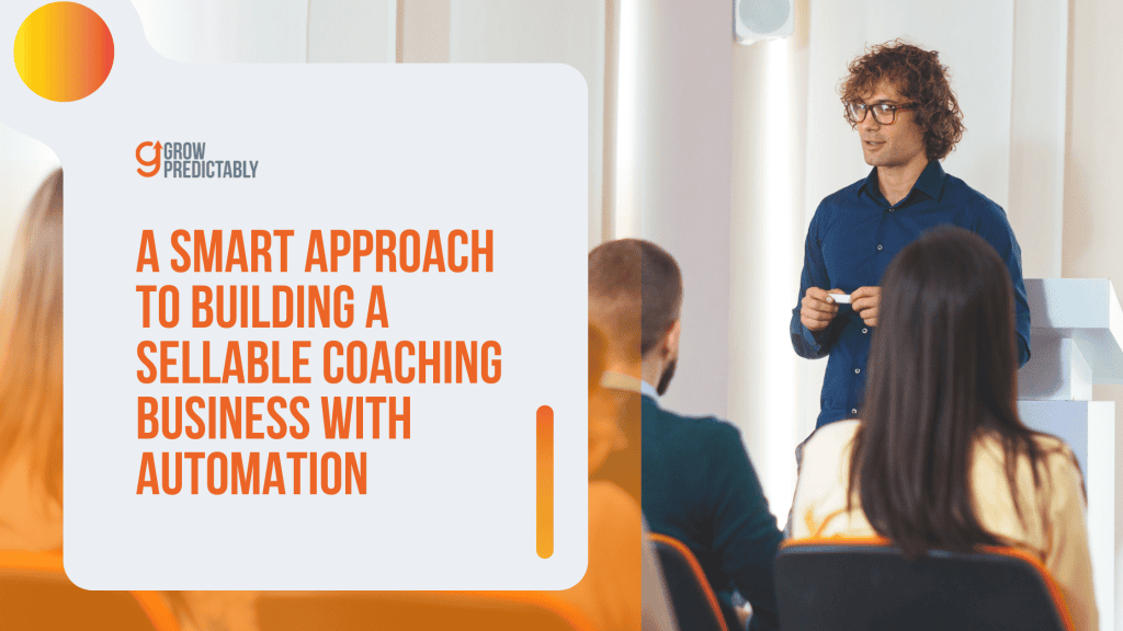 Building a sellable coaching business with automation