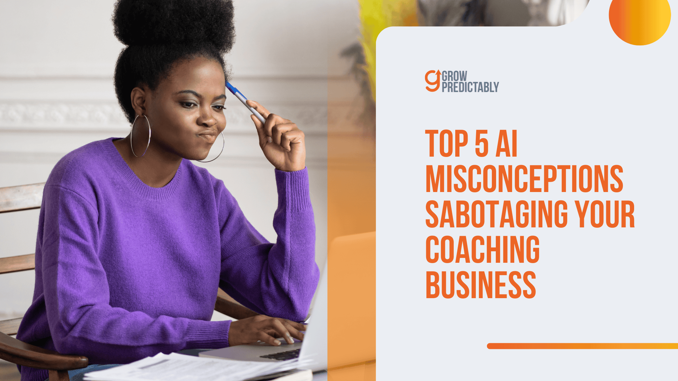 Top 5 AI Misconceptions Sabotaging Your Coaching Business