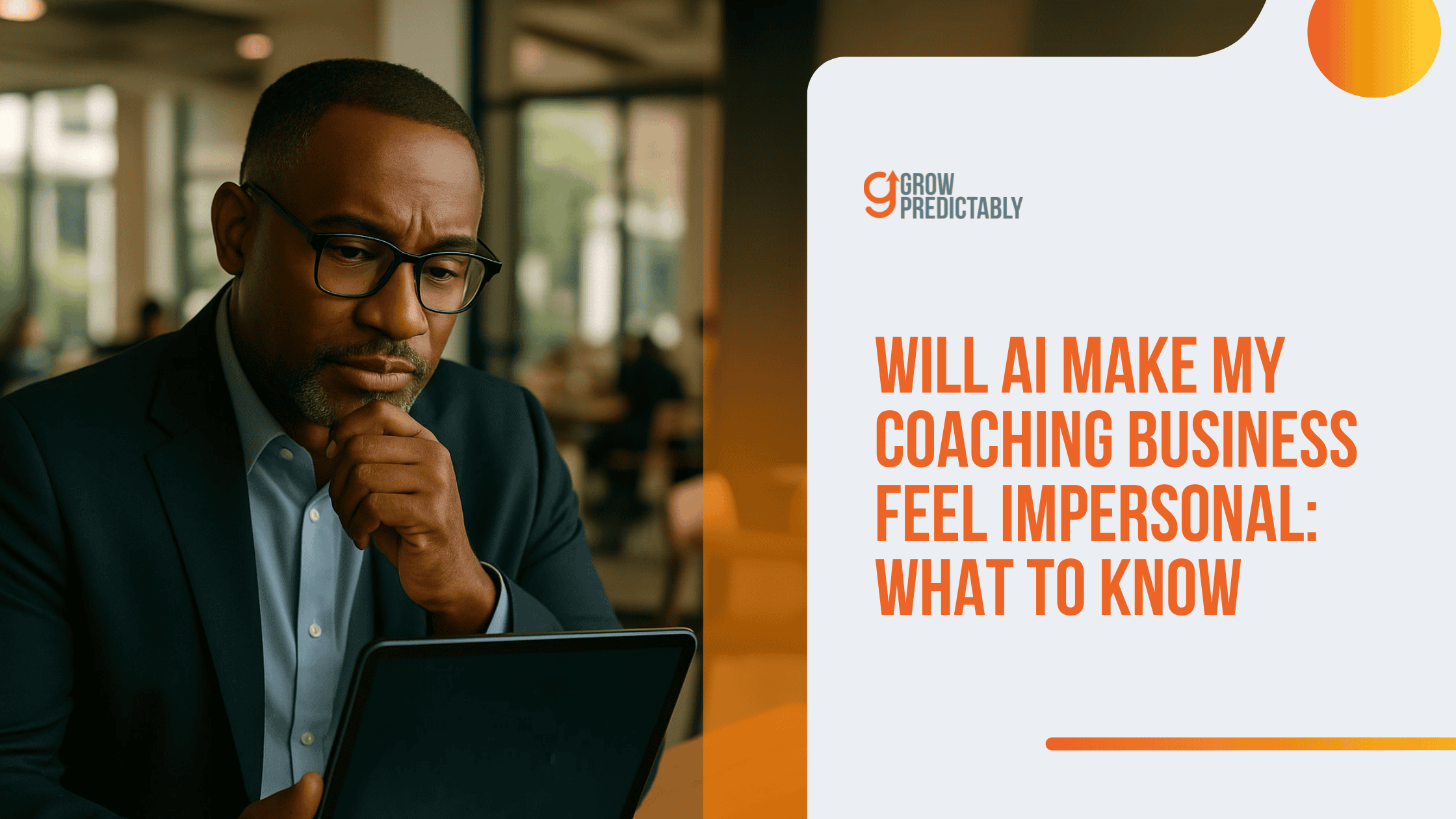 Will AI Make My Coaching Business Feel Impersonal: What to Know