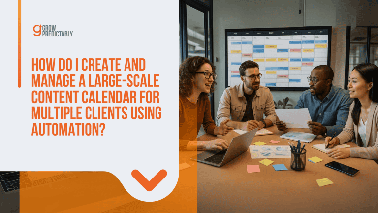 How Do I Create and Manage a Large-Scale Content Calendar for Multiple Clients Using Automation?