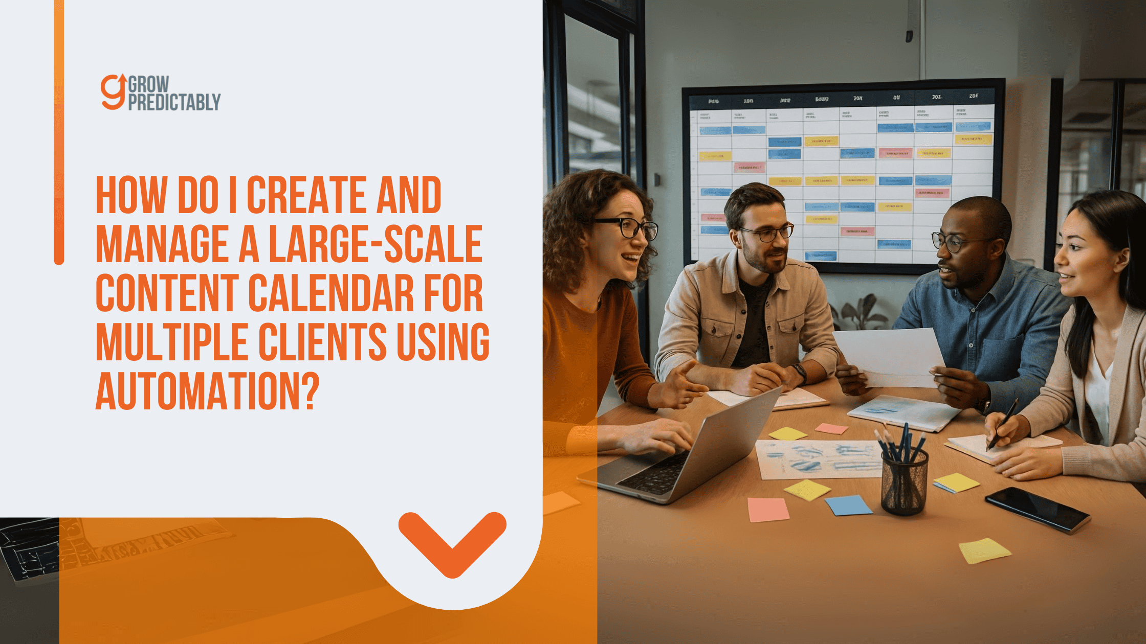 How Do I Create and Manage a Large Scale Content Calendar for Multiple Clients Using Automation