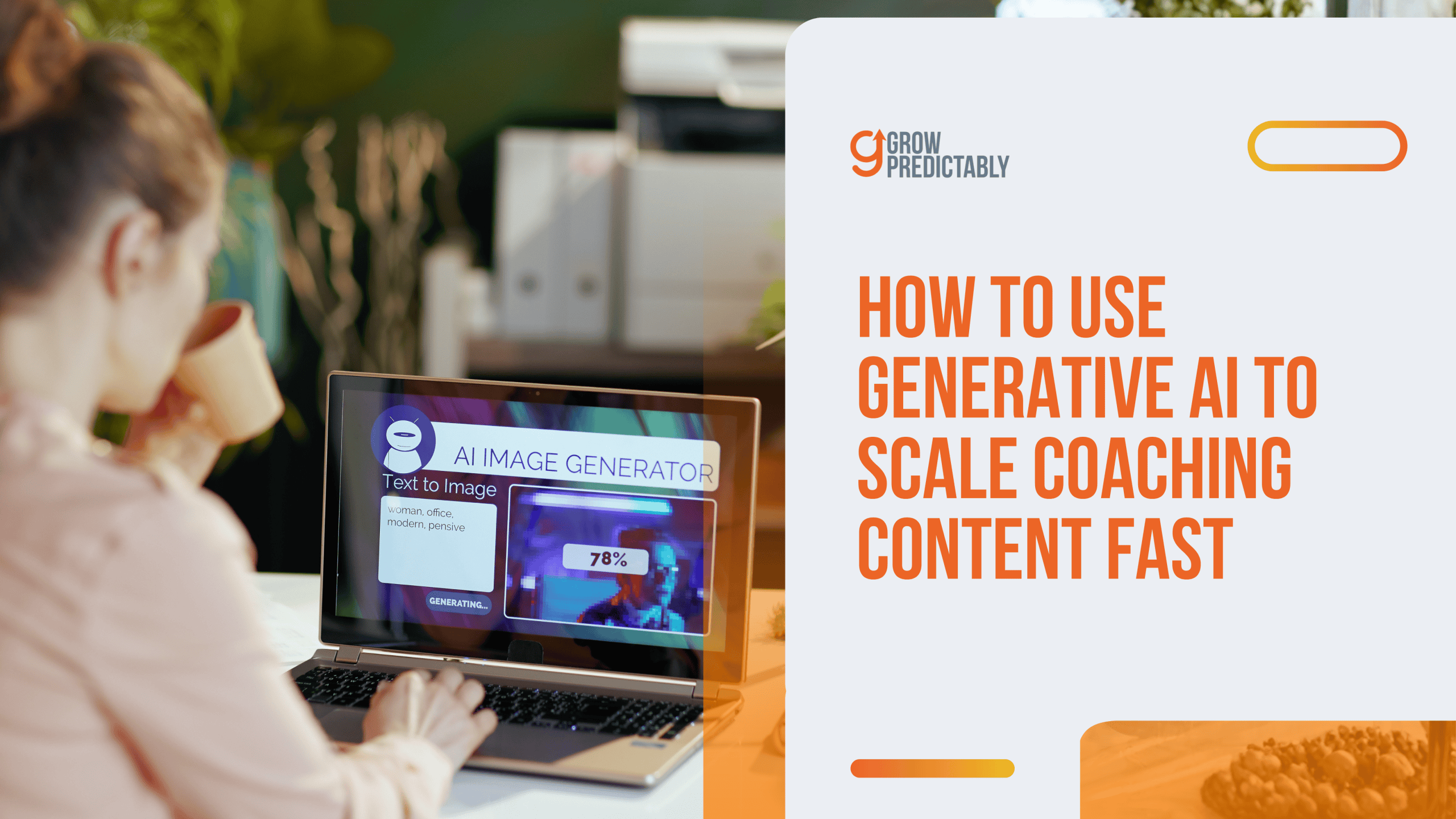 How to Use Generative AI to Scale Coaching Content Fast scaled