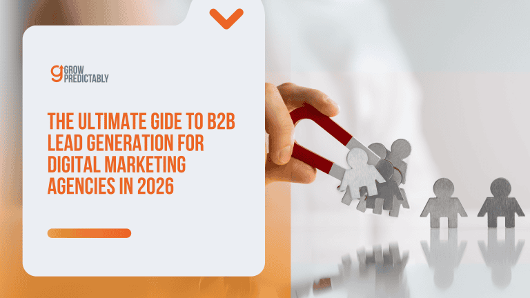 The Ultimate Guide to B2B Lead Generation for Digital Marketing Agencies in 2026