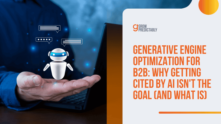 Generative Engine Optimization for B2B: Why Getting Cited by AI Isn’t the Goal (And What Is)