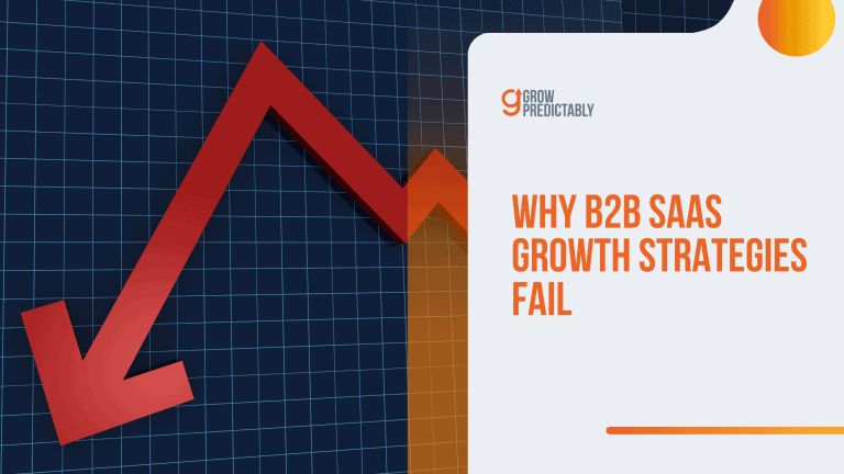 Why B2B SaaS Growth Strategies Fail